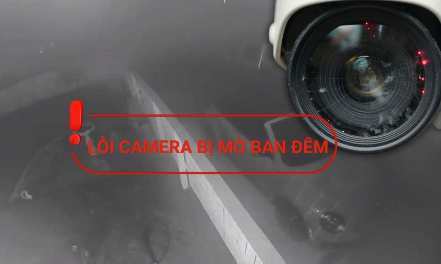 Tại sao hình ảnh camera bị mờ vào ban đêm? Nguyên nhân và cách khắc phục