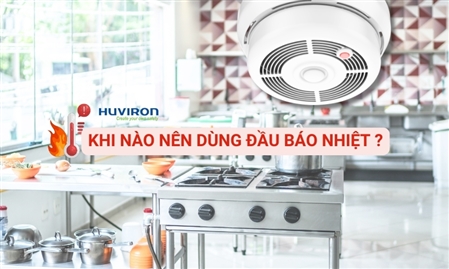 Khi nào nên dùng đầu báo nhiệt? Nguyên lý hoạt động của đầu báo nhiệt