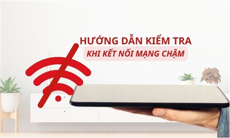 Hệ thống mạng bị chậm – 5 bước kiểm tra cần thực hiện