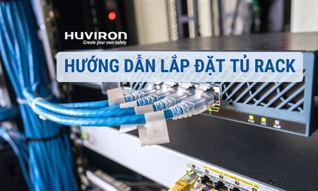 Hướng dẫn 7 bước lắp đặt tủ rack chuẩn kỹ thuật