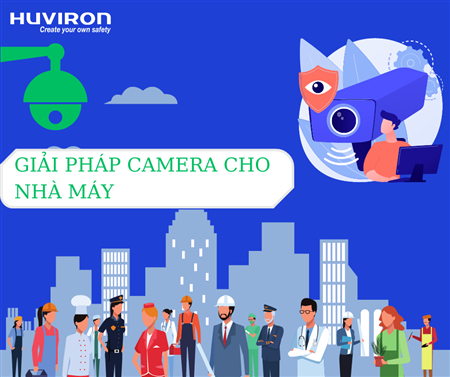 Giải pháp lắp camera nhà máy an toàn - hiệu quả