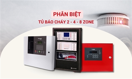 Phân biệt các dòng tủ báo cháy trung tâm 2 – 4 – 8 zone